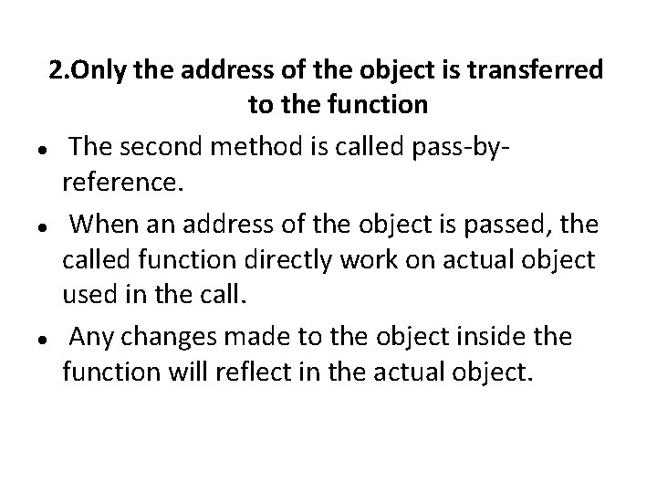 2. Only the address of the object is transferred to the function The second 2. Only the address of the object is transferred to the function The second
