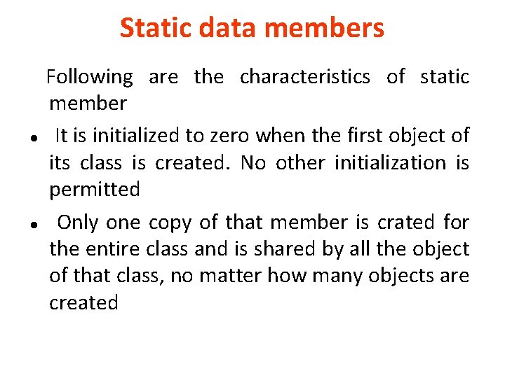 Static data members Following are the characteristics of static member It is initialized to Static data members Following are the characteristics of static member It is initialized to