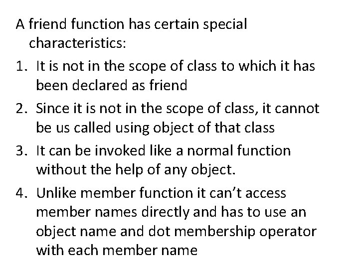A friend function has certain special characteristics: 1. It is not in the scope A friend function has certain special characteristics: 1. It is not in the scope