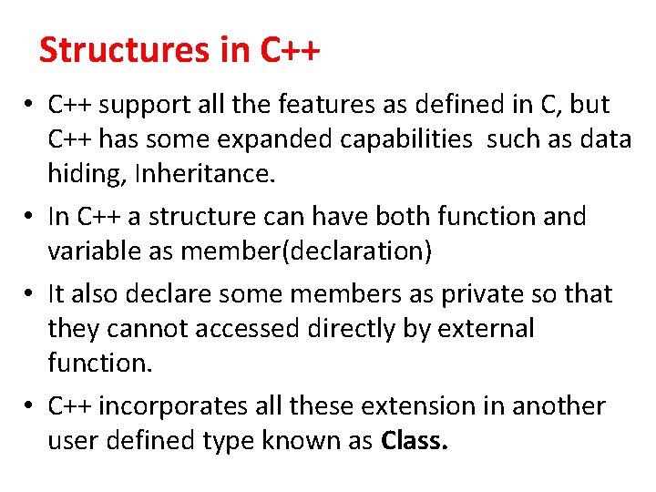 Structures in C++ • C++ support all the features as defined in C, but Structures in C++ • C++ support all the features as defined in C, but