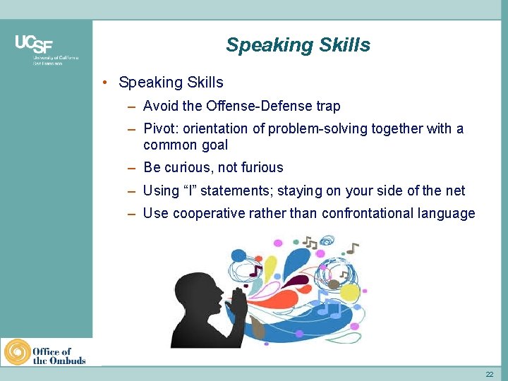 Speaking Skills • Speaking Skills – Avoid the Offense-Defense trap – Pivot: orientation of