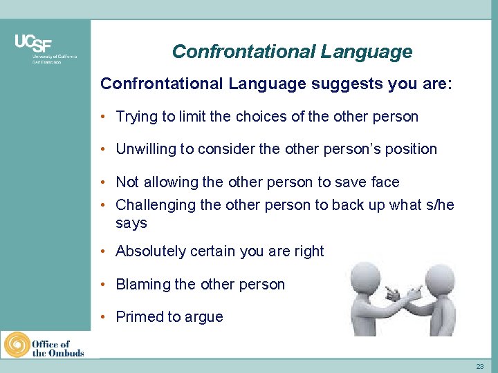Confrontational Language suggests you are: • Trying to limit the choices of the other