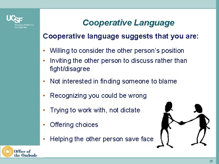 Cooperative Language Cooperative language suggests that you are: • Willing to consider the other