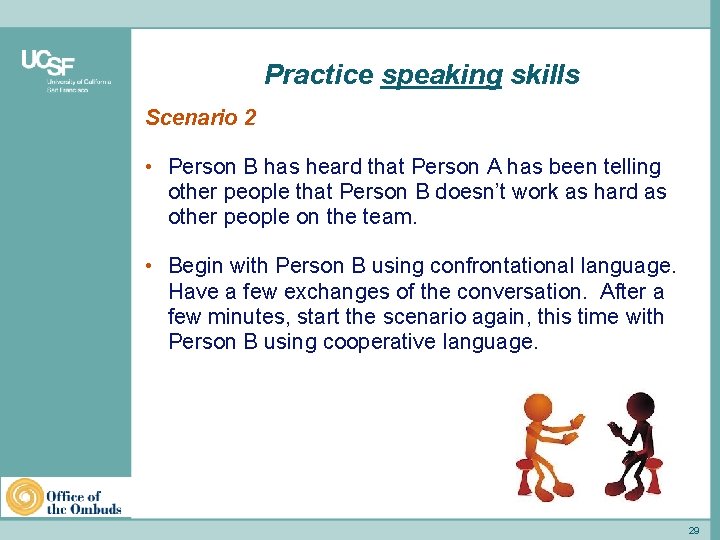 Practice speaking skills Scenario 2 • Person B has heard that Person A has