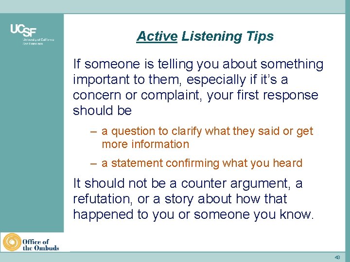 Active Listening Tips If someone is telling you about something important to them, especially