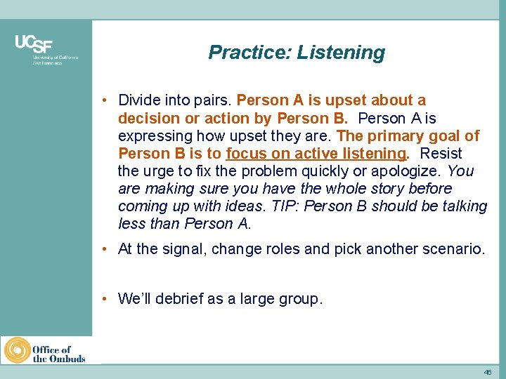 Practice: Listening • Divide into pairs. Person A is upset about a decision or