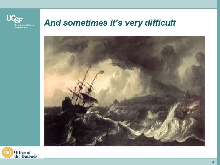 And sometimes it’s very difficult School of Medicine 9 