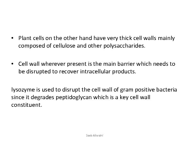  • Plant cells on the other hand have very thick cell walls mainly