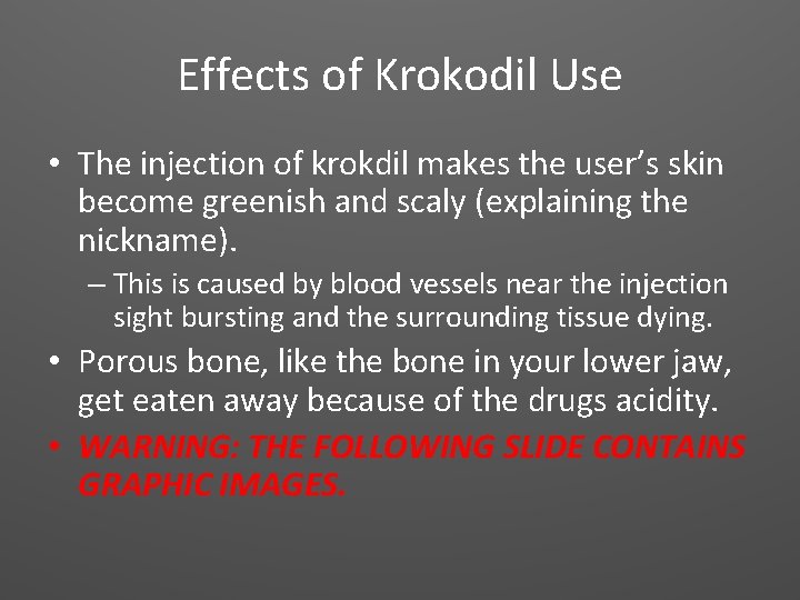 Effects of Krokodil Use • The injection of krokdil makes the user’s skin become