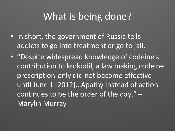 What is being done? • In short, the government of Russia tells addicts to