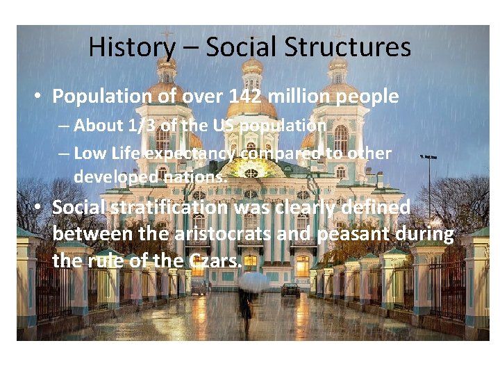 History – Social Structures • Population of over 142 million people – About 1/3