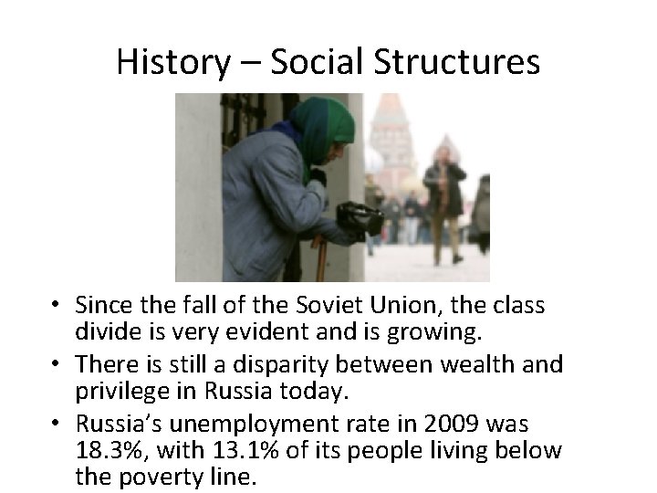 History – Social Structures • Since the fall of the Soviet Union, the class