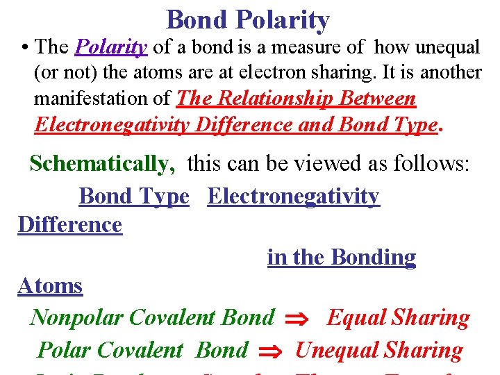 Bond Polarity • The Polarity of a bond is a measure of how unequal