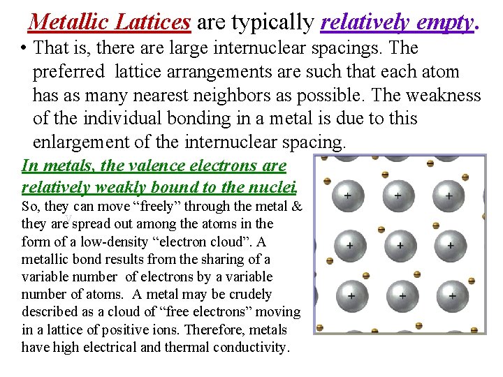 Metallic Lattices are typically relatively empty. • That is, there are large internuclear spacings.