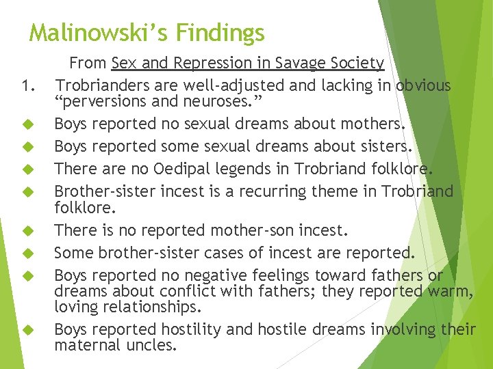 Malinowski’s Findings 1. From Sex and Repression in Savage Society Trobrianders are well-adjusted and