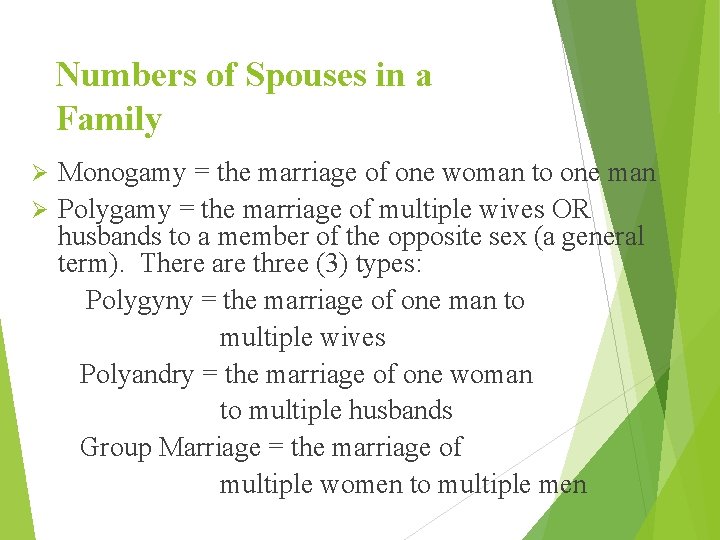 Numbers of Spouses in a Family Monogamy = the marriage of one woman to