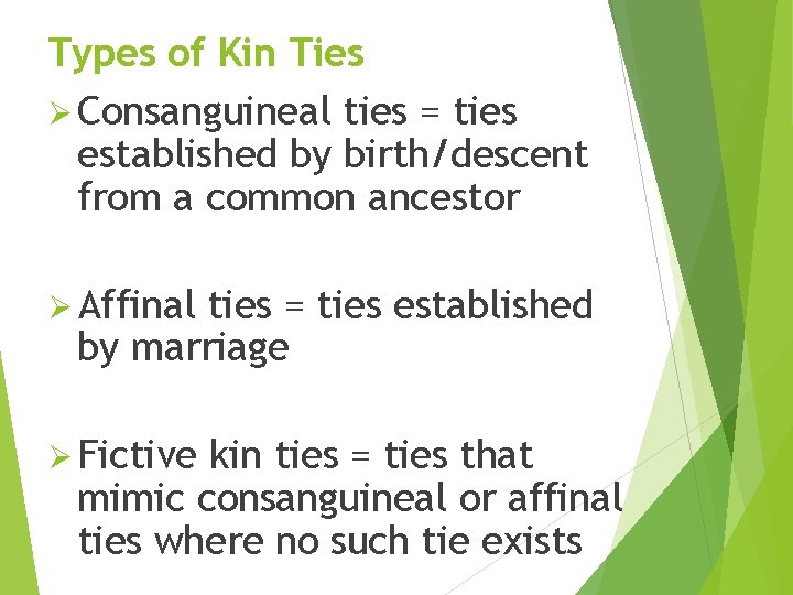 Types of Kin Ties Ø Consanguineal ties = ties established by birth/descent from a