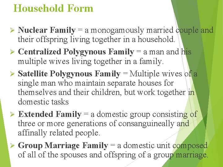 Household Form Ø Ø Ø Nuclear Family = a monogamously married couple and their