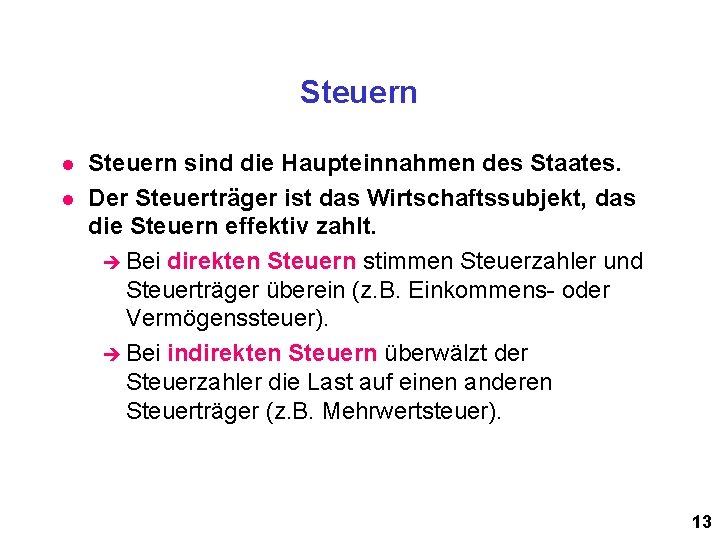 Steuern l l Steuern sind die Haupteinnahmen des Staates. Der Steuerträger ist das Wirtschaftssubjekt,
