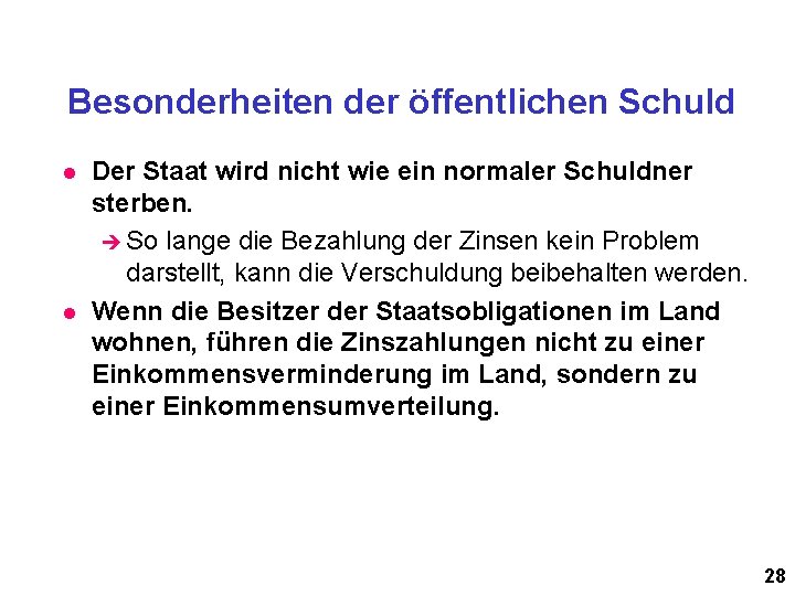 Besonderheiten der öffentlichen Schuld l l Der Staat wird nicht wie ein normaler Schuldner