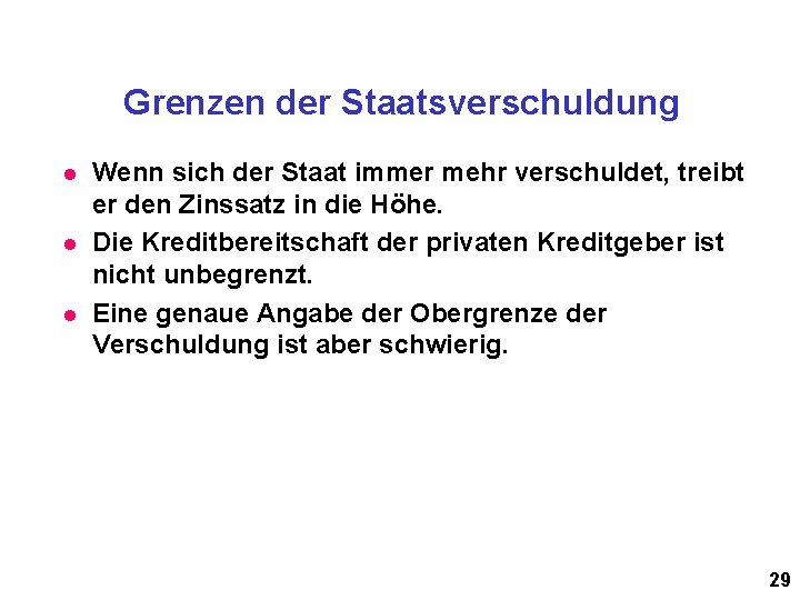 Grenzen der Staatsverschuldung l l l Wenn sich der Staat immer mehr verschuldet, treibt