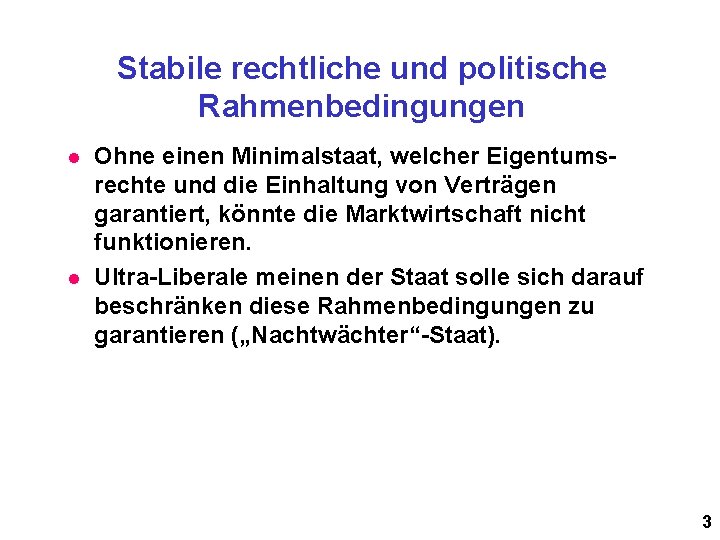 Stabile rechtliche und politische Rahmenbedingungen l l Ohne einen Minimalstaat, welcher Eigentumsrechte und die