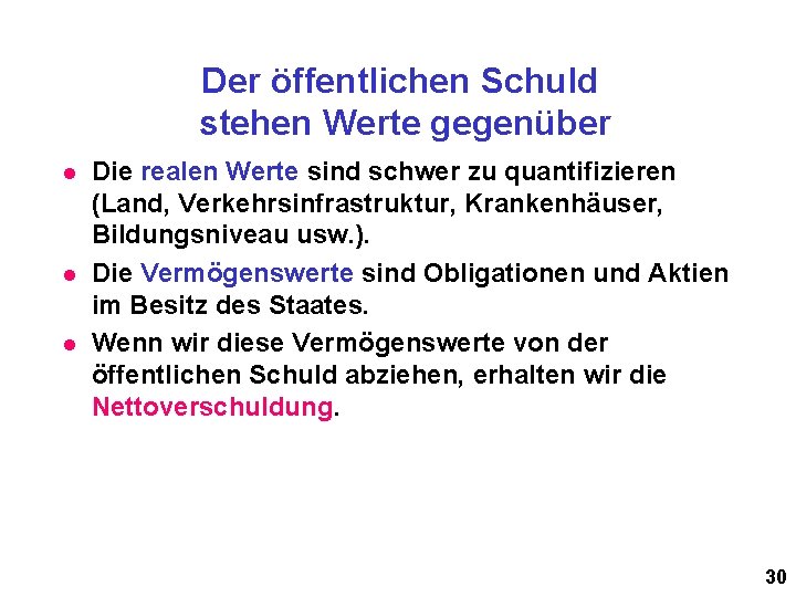 Der öffentlichen Schuld stehen Werte gegenüber l l l Die realen Werte sind schwer