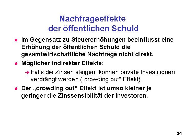 Nachfrageeffekte der öffentlichen Schuld l l l Im Gegensatz zu Steuererhöhungen beeinflusst eine Erhöhung