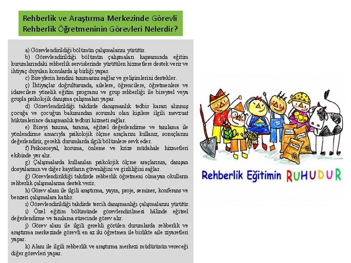 Rehberlik ve Araştırma Merkezinde Görevli Rehberlik Öğretmeninin Görevleri Nelerdir? a) Görevlendirildiği bölümün çalışmalarını yürütür.