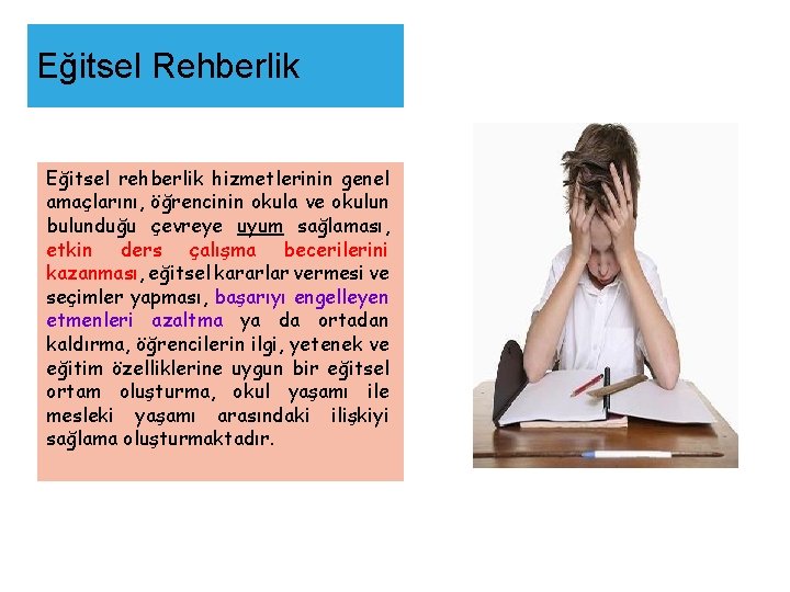 Eğitsel Rehberlik Eğitsel rehberlik hizmetlerinin genel amaçlarını, öğrencinin okula ve okulun bulunduğu çevreye uyum