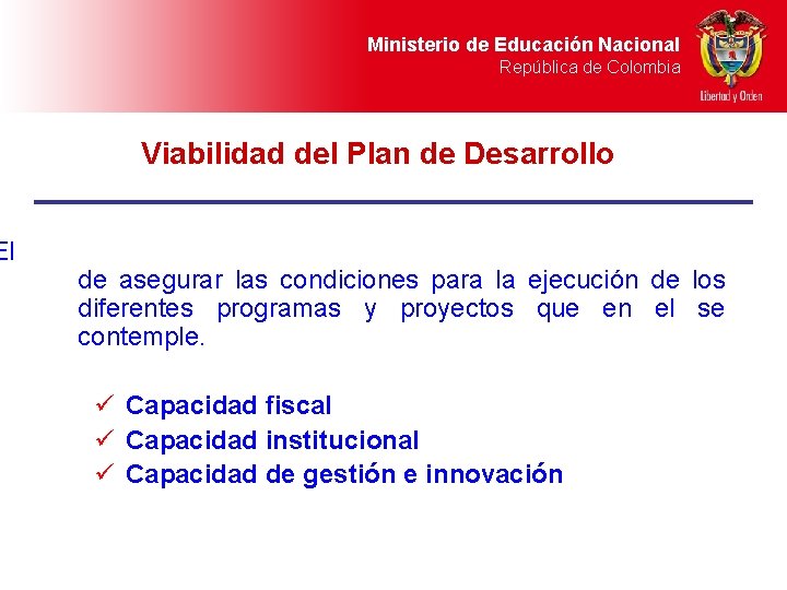 El Ministerio de Educación Nacional República de Colombia Viabilidad del Plan de Desarrollo de