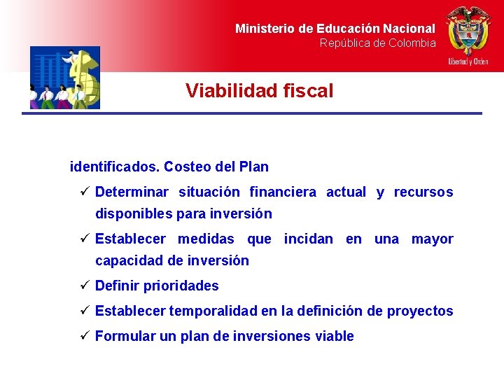 Ministerio de Educación Nacional República de Colombia Viabilidad fiscal identificados. Costeo del Plan ü