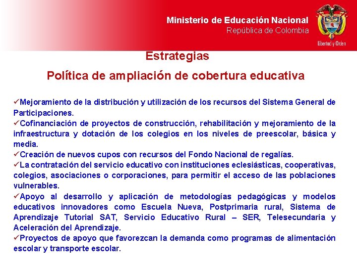 Ministerio de Educación Nacional República de Colombia Estrategias Política de ampliación de cobertura educativa