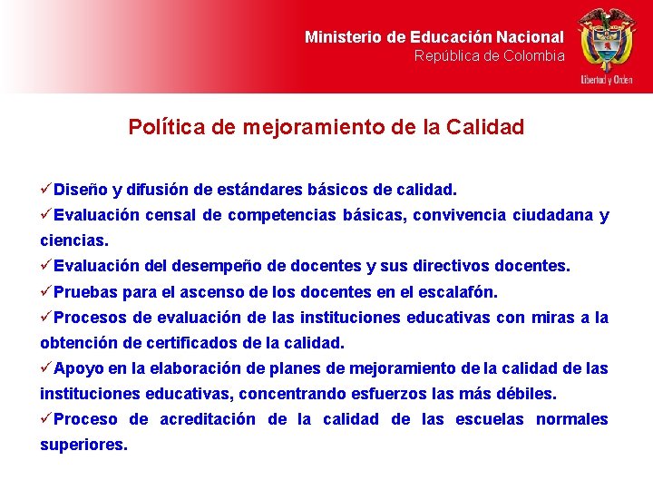 Ministerio de Educación Nacional República de Colombia Política de mejoramiento de la Calidad üDiseño