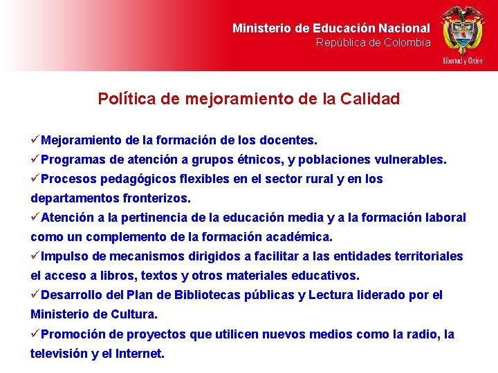 Ministerio de Educación Nacional República de Colombia Política de mejoramiento de la Calidad üMejoramiento