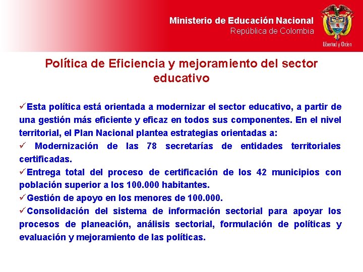 Ministerio de Educación Nacional República de Colombia Política de Eficiencia y mejoramiento del sector