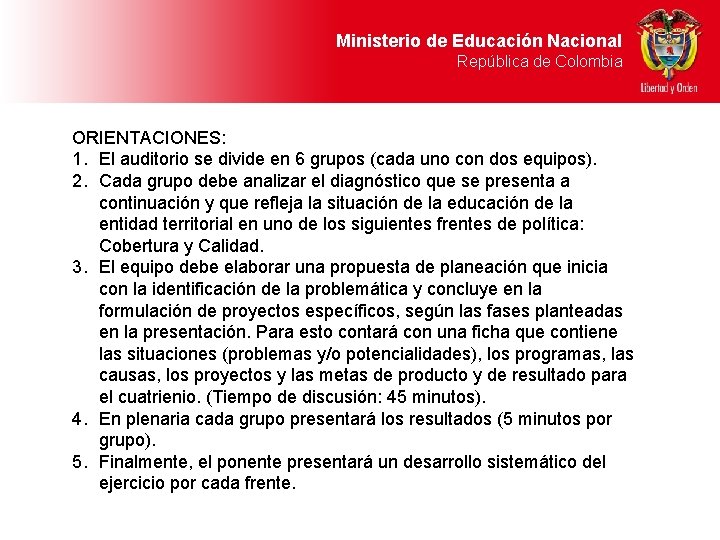 Ministerio de Educación Nacional República de Colombia ORIENTACIONES: 1. El auditorio se divide en