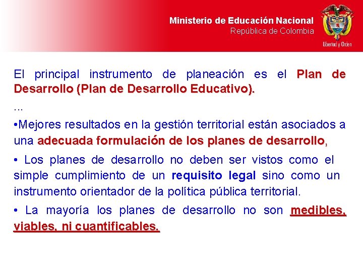 Ministerio de Educación Nacional República de Colombia El principal instrumento de planeación es el