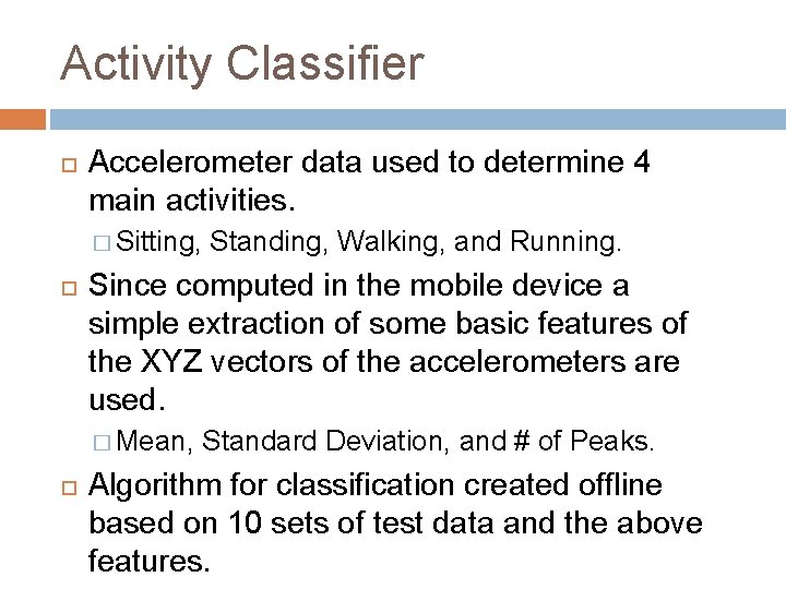 Activity Classifier Accelerometer data used to determine 4 main activities. � Sitting, Since computed