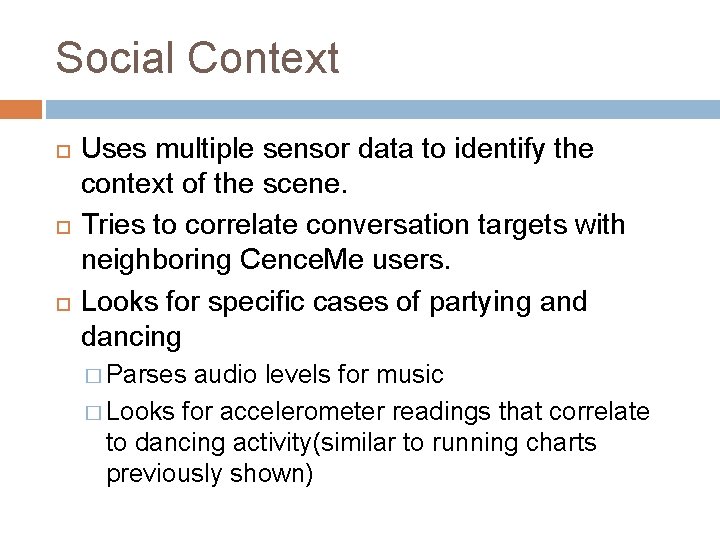 Social Context Uses multiple sensor data to identify the context of the scene. Tries
