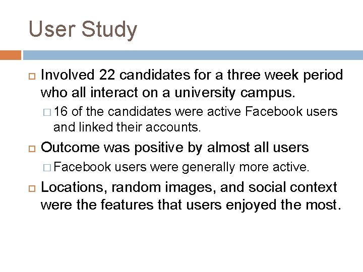 User Study Involved 22 candidates for a three week period who all interact on