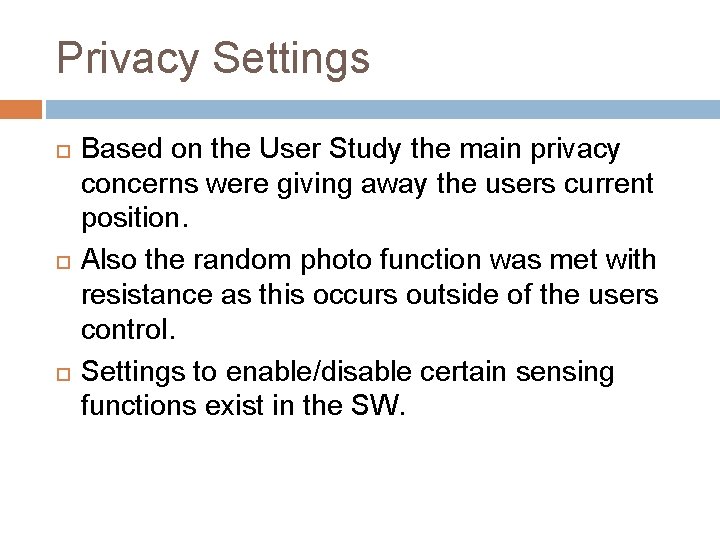 Privacy Settings Based on the User Study the main privacy concerns were giving away