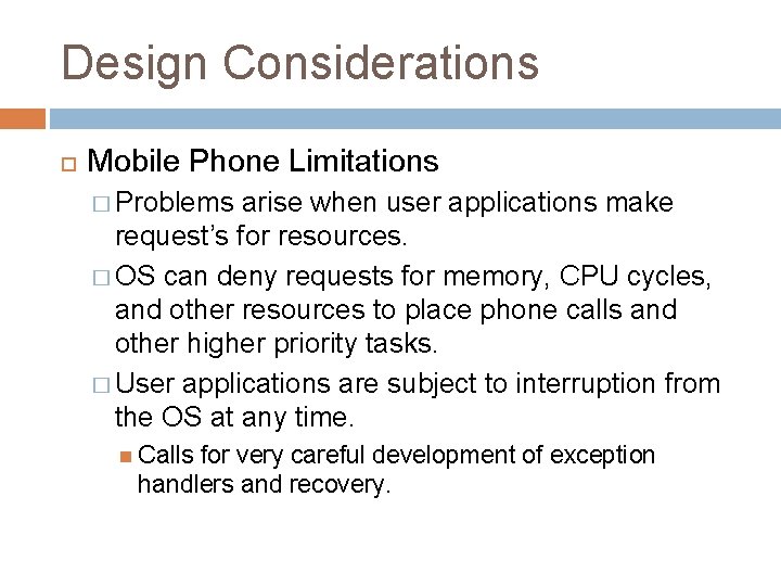 Design Considerations Mobile Phone Limitations � Problems arise when user applications make request’s for