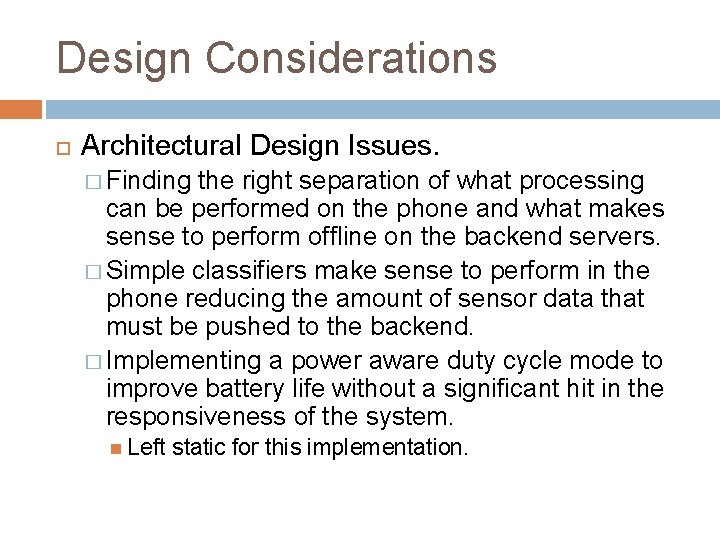 Design Considerations Architectural Design Issues. � Finding the right separation of what processing can