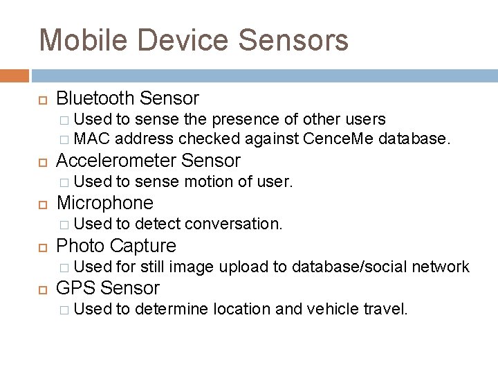 Mobile Device Sensors Bluetooth Sensor � Used to sense the presence of other users