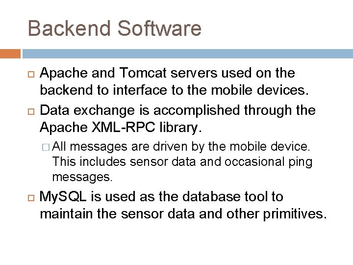 Backend Software Apache and Tomcat servers used on the backend to interface to the