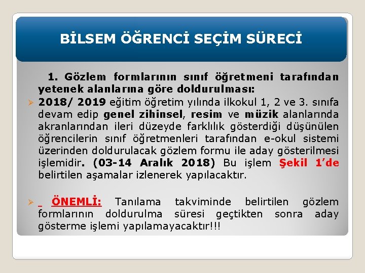 BİLSEM ÖĞRENCİ SEÇİM SÜRECİ 1. Gözlem formlarının sınıf öğretmeni tarafından yetenek alanlarına göre doldurulması: