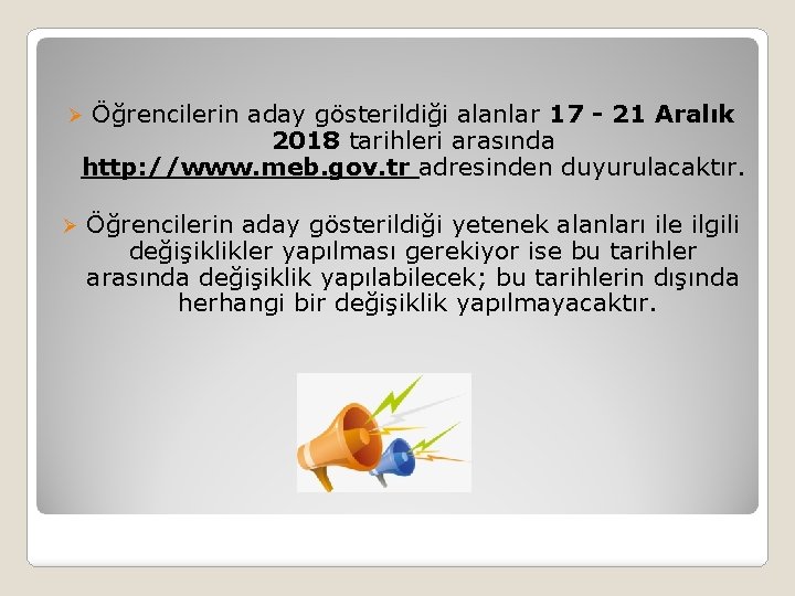 Öğrencilerin aday gösterildiği alanlar 17 - 21 Aralık 2018 tarihleri arasında http: //www. meb.