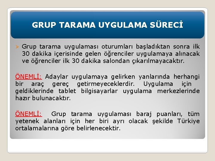 GRUP TARAMA UYGULAMA SÜRECİ Ø Grup tarama uygulaması oturumları başladıktan sonra ilk 30 dakika