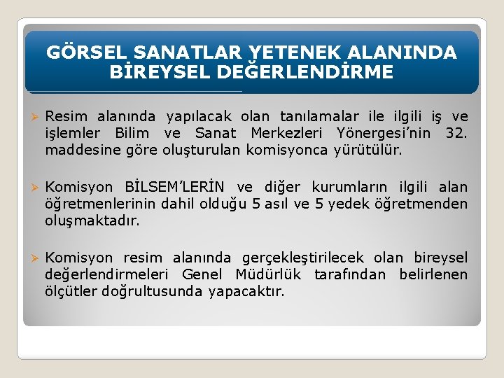 GÖRSEL SANATLAR YETENEK ALANINDA BİREYSEL DEĞERLENDİRME Ø Resim alanında yapılacak olan tanılamalar ile ilgili